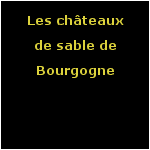 Les châteaux de sable de Bourgogne